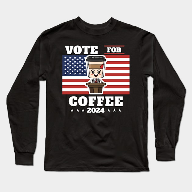 Coffee for president, vote for coffee Long Sleeve T-Shirt by emma2023